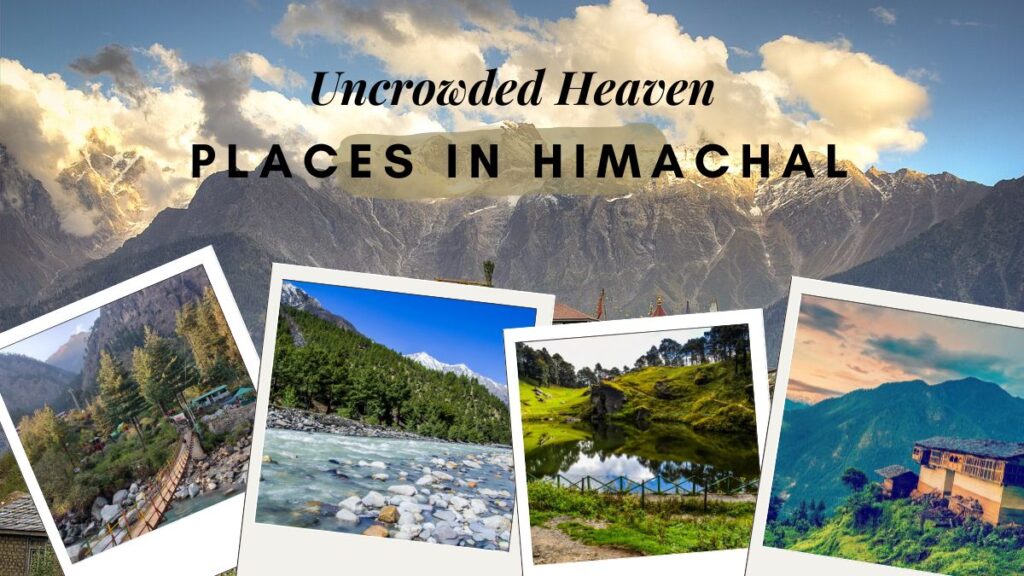 Offbeat Destinations in Himachal