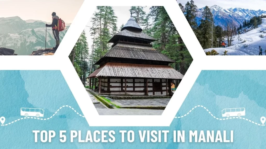 Top 5 places to visit in Manali