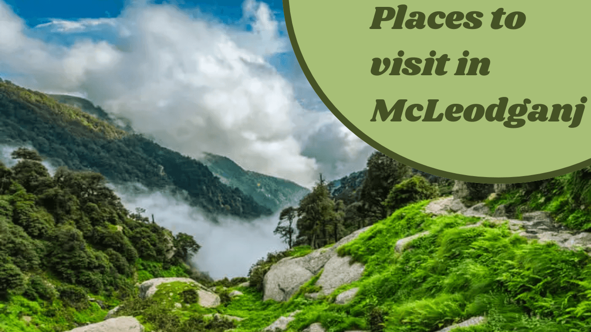 Places to Visit in Mcleodganj