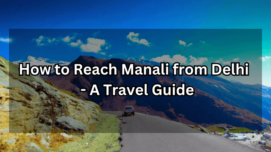 How to reach Manali from Delhi